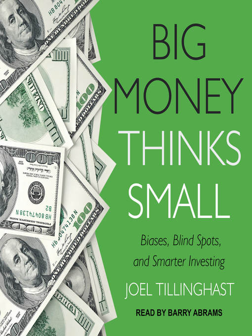 Title details for Big Money Thinks Small by Joel Tillinghast - Available